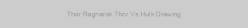 Thor Ragnarok Thor Vs Hulk Drawing